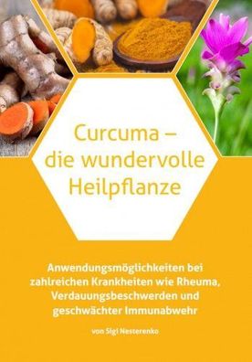 Buch: Curcuma - die wundervolle Heilpflanze von Sigi Nesterenko - fairvital