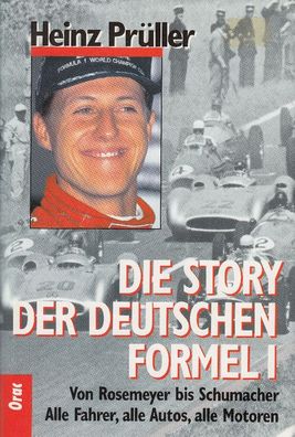 Heinz Prüller - Die Story der deutschen Formel 1, von Rosemeyer bis Schumacher