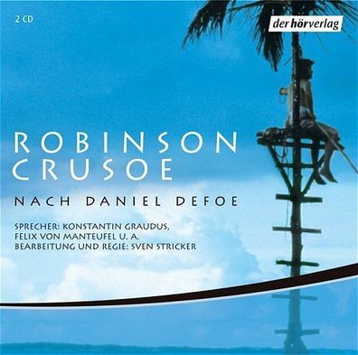 Robinson Crusoe. 2 CDs, Daniel Defoe, Sven Stricker, Felix von Manteuffel, Kon ...
