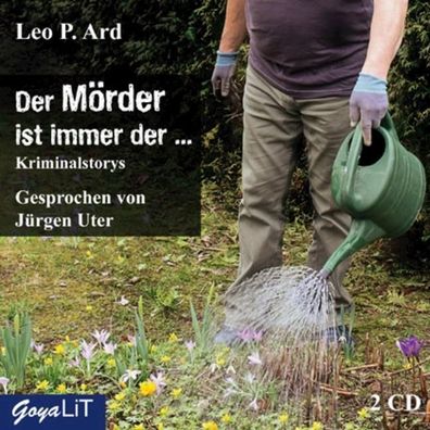 Der M?rder ist immer der: Kriminalstorys, Leo P. Ard