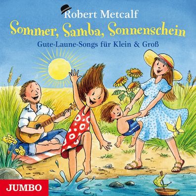 Sommer, Samba, Sonnenschein: Gute-Laune-Songs f?r Klein & Gro?, Robert Metc ...