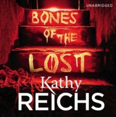 Bones of the Lost: (Temperance Brennan 16), Kathy Reichs