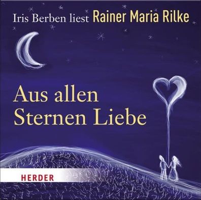 Aus allen Sternen Liebe, Rainer Maria Rilke