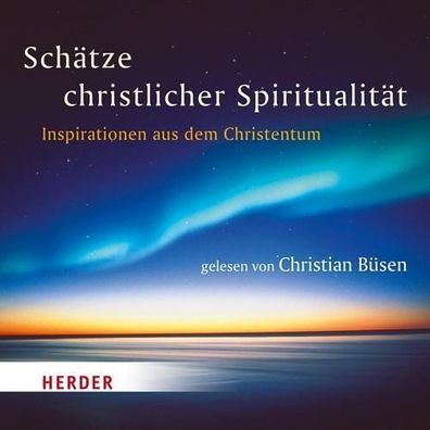 Sch?tze christlicher Spiritualit?t: Inspirationen aus dem Christentum, Chri ...