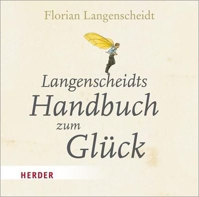 Langenscheidts Handbuch zum Gl?ck, Florian Langenscheidt