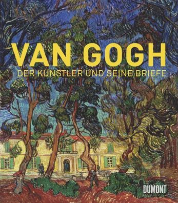 Van Gogh: Der K?nstler und seine Briefe, Leo Jansen, Hans Luitjen, Nienke Bak ...