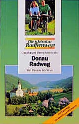 Donauradweg. Von Passau bis Wien. Die sch?nsten Radfernwege, Claudia Meerst ...