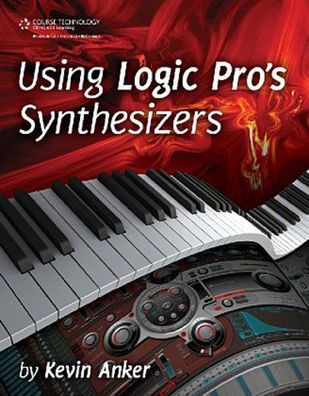 Using Logic Pro's Synthesizers, Kevin Anker