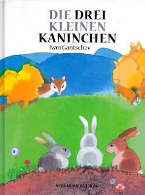 Die drei kleinen Kaninchen - von Ivan Gantschev NEU