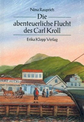 Die abenteuerliche Flucht des Carl Kroll von Nina Rauprich NEU