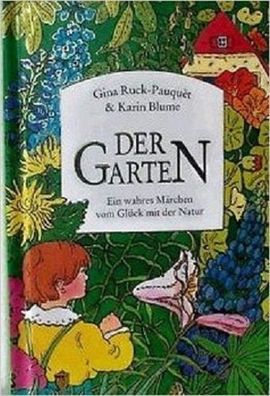 Der Garten - Ein wahres Märchen vom Glück mit der Natur - Gina Ruck-Pauquét NEU