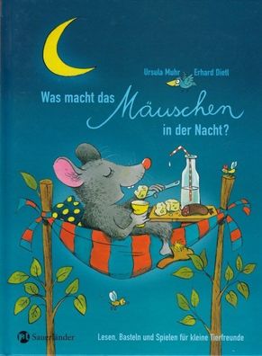 Was macht das Mäuschen in der Nacht? von Ursula Muhr - Erhard Dietl NEU