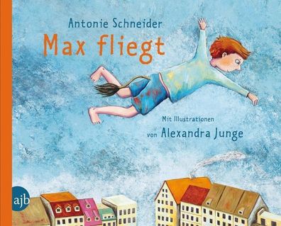 Max fliegt! von Antonie Schneider, Alexandra Junge NEU + OVP!