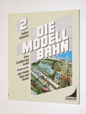 Volker Dudziak 2 - Die Modellbahn - Elektronik - Erscheinungsjahr 1986 - franckh