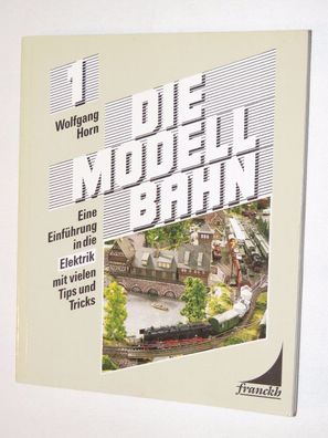 Wolfgang Horn 1 - Die Modellbahn - Elektrik - Erscheinungsjahr 1986 - franckh