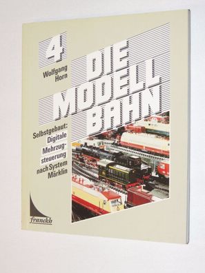 Wolfgang Horn 4 - Die Modellbahn Digitale Mehrzugsteuerung - 1987 - franckh