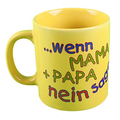 Tasse mit Print Wenn Mama und Papa nein sagen 57466 gelb