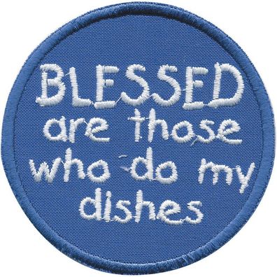 Aufnäher - Blessed are those who my dishes - Gr. ca. Ø 8 cm - Patches Stick Applika