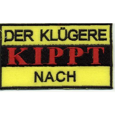 Aufnäher - Der Klügere kippr nach - 01769 - Gr. ca. 9,5 x 5,5 cm - Patches Stick Ap