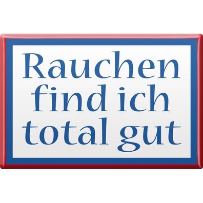 Kühlschrankmagnet - Rauchen find ich... - Gr. ca. 8 x 5,5 cm - 38455 - Küchenmagnet