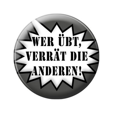 Ansteckbutton - Wer übt verrät die anderen - 18609 - Gr. ca. 5,7 cm