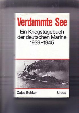 Cajus Bekker: Verdammte See, Deutsche Marine 39-45