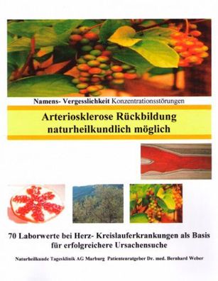 Buch: Arteriosklerose Rückbildung naturheilkundlich möglich Dr.B. Weber