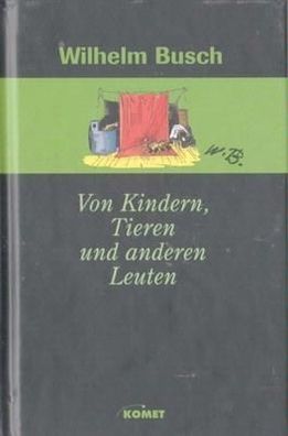 Wilhelm Busch: Von Kindern, Tieren u. anderen Leuten