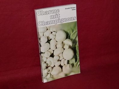Charme mit Champignons, Friedel Strauss, Minu