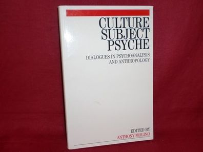 Culture Subject Psyche: Dialogues in Psychoanalysis and Anthropology, Antho ...