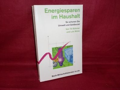 Energiesparen im Haushalt: So schonen Sie Umwelt und Geldbeutel, Lutz Wicke ...