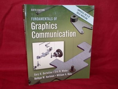 Fundamentals of Graphics Communication, Gary Robert Bertoline, Eric N. Wieb ...