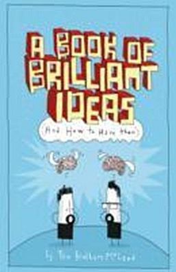 A Book of Brilliant Ideas: And How to Have Them, Greg McLeod, Myles McLeod