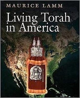 Living Torah in America: Derekh Hatov, Rabbi Maurice Lamm, Maurice Lamm