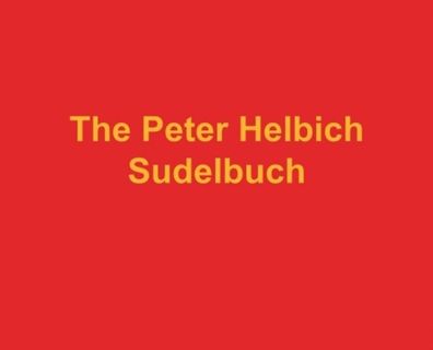 The Peter Helbich Sudelbuch, Peter Helbich