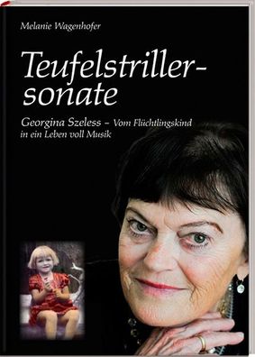 Teufelstrillersonate, Georgina Szeless - Vom Fl?chtlingskind in ein Leben v ...