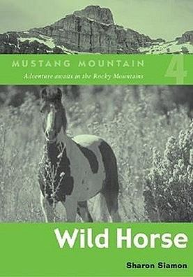 Wild Horse (Mustang Mountain (Paperback)), Sharon Siamon