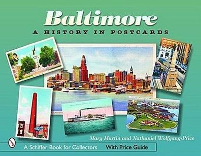Baltimore: A History in Postcards (Schiffer Book for Collectors), Mary Mart ...