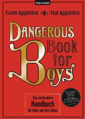 Dangerous Book for Boys: Das einzig wahre Handbuch f?r V?ter und ihre S?hne ...