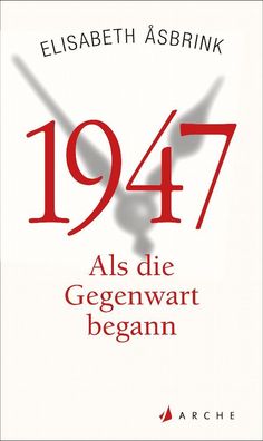 1947: Als die Gegenwart begann, Elisabeth ?sbrink