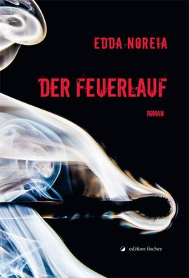 Der Feuerlauf: Roman, Edda Noreia