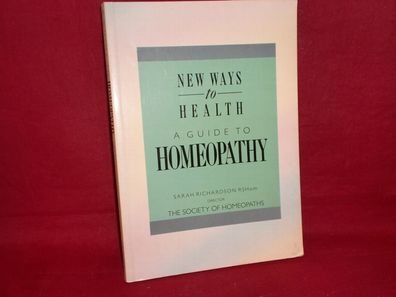 Guide to Homeopathy, New Ways to Health