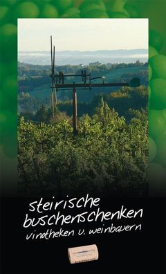 Steirische Buschenschenken, Vinotheken und Weinbauern: Ausgabe 2010,