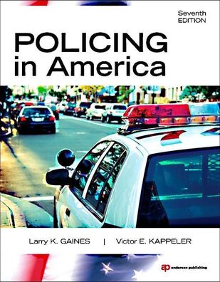 Policing in America, Larry K. Gaines, Victor E. Kappeler