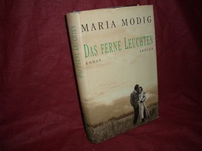 Das ferne Leuchten : Roman, Maria Modig