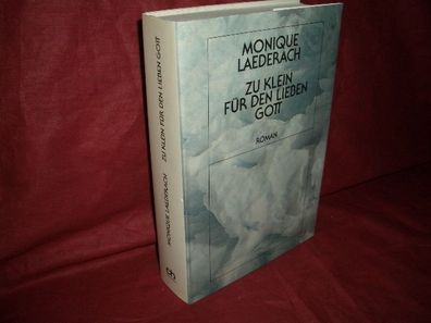 ch-Literatur Zu klein f?r den lieben Gott : Roman, Monique Laederach