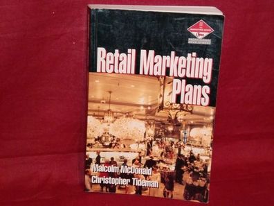 Retail marketing plans : how to prepare them, how to use them, Malcolm H. B ...