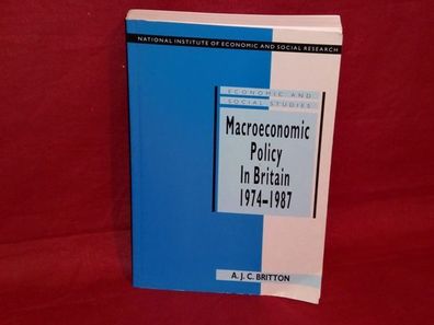 Macroeconomic policy in Britain 1974 - 87, Andrew Britton