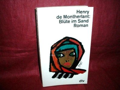 Bl?te im Sand : Roman, Henry de Montherlant