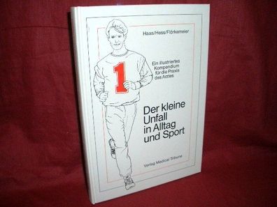Der kleine Unfall in Alltag und Sport : ein illustriertes Kompendium f?r di ...